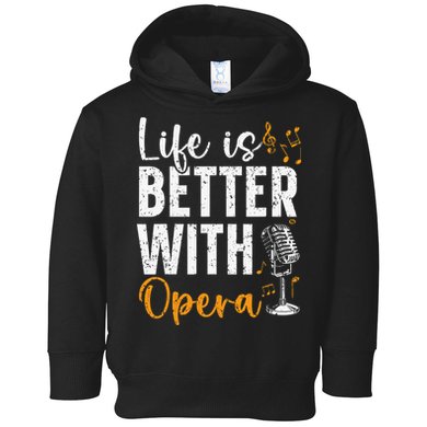 Life Is Better With Opera Music Voice Theater Opera Singer Toddler Hoodie