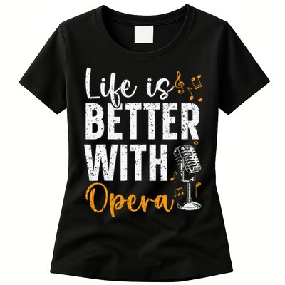 Life Is Better With Opera Music Voice Theater Opera Singer Womens T-Shirt