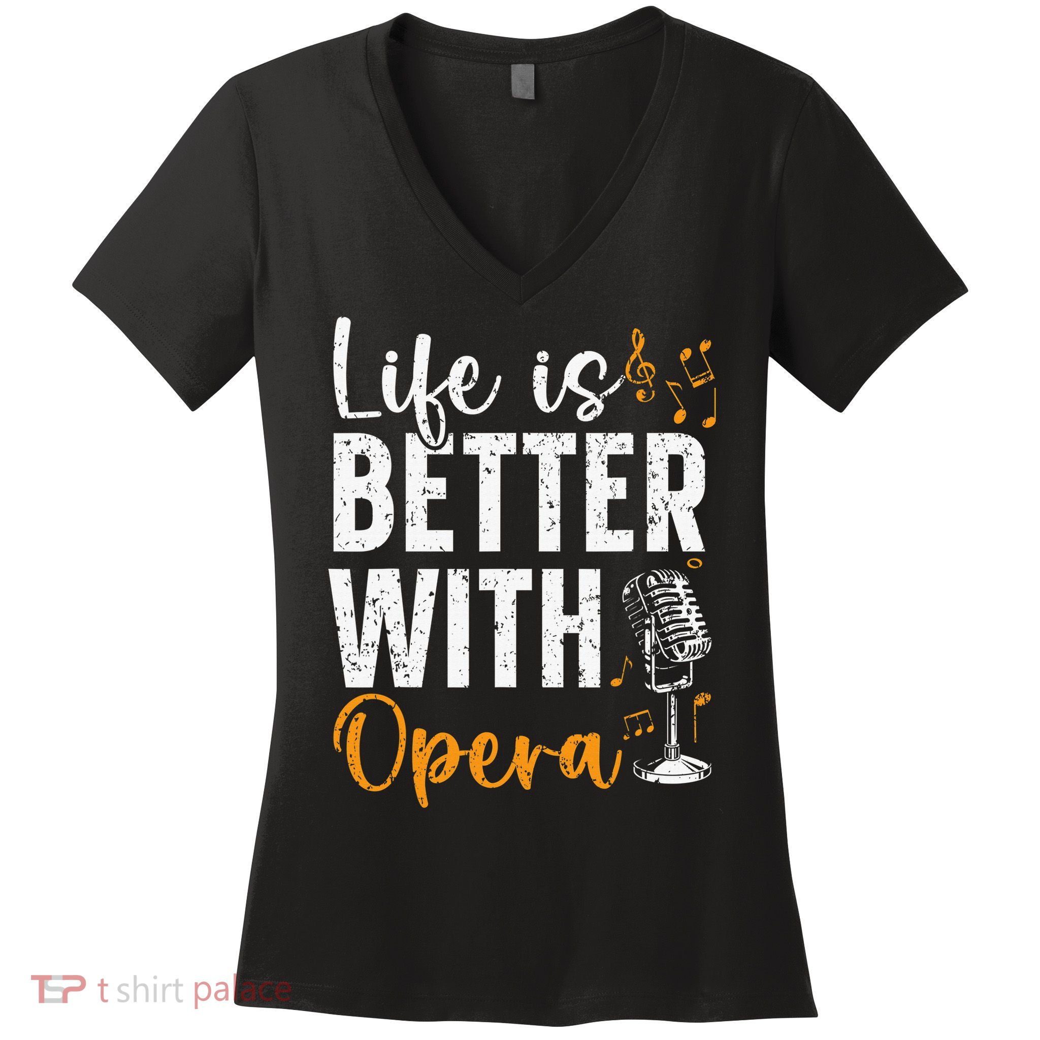 Life Is Better With Opera Music Voice Theater Opera Singer Women's V-Neck T-Shirt