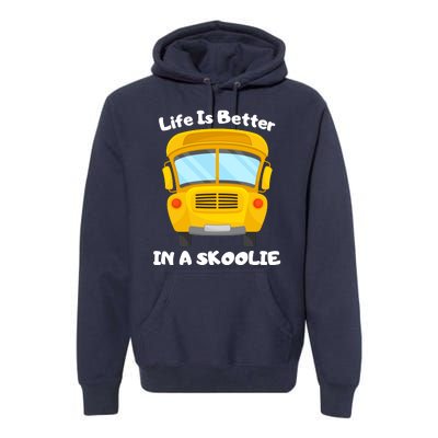 Life Is Better In A Skoolie Funny Skoolie Premium Hoodie