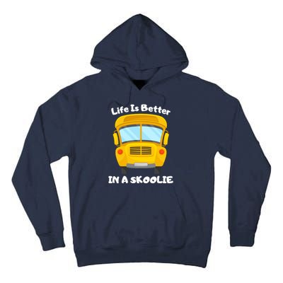 Life Is Better In A Skoolie Funny Skoolie Tall Hoodie