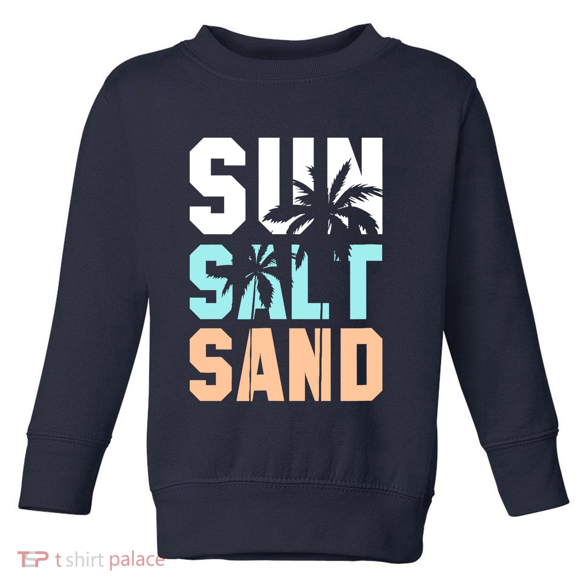 Life Is Better At The Beach Vacation Sun Salt Sand Toddler Sweatshirt