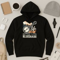 Life Is Better With Bluegrass Banjo Player Musician Hoodie