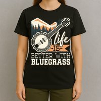 Life Is Better With Bluegrass Banjo Player Musician T-Shirt