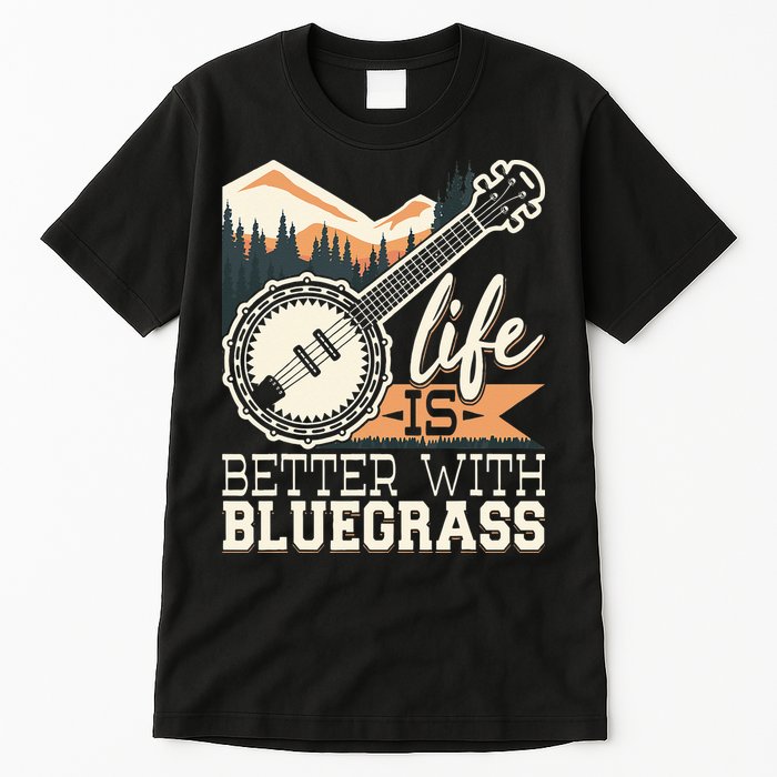 Life Is Better With Bluegrass Banjo Player Musician Tall T-Shirt