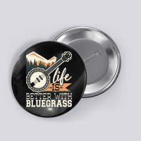 Life Is Better With Bluegrass Banjo Player Musician Button