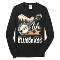 Life Is Better With Bluegrass Banjo Player Musician Tall Long Sleeve T-Shirt