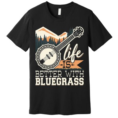 Life Is Better With Bluegrass Banjo Player Musician Premium T-Shirt