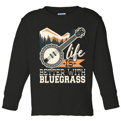 Life Is Better With Bluegrass Banjo Player Musician Toddler Long Sleeve Shirt
