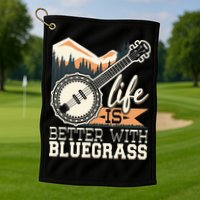 Life Is Better With Bluegrass Banjo Player Musician Golf Towel