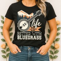 Life Is Better With Bluegrass Banjo Player Musician Womens T-Shirt