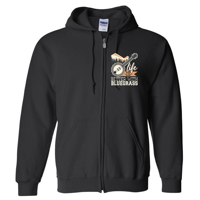 Life Is Better With Bluegrass Banjo Player Musician Full Zip Hoodie