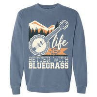Life Is Better With Bluegrass Banjo Player Musician Garment-Dyed Sweatshirt