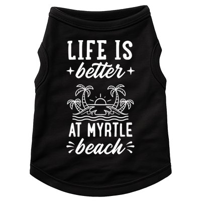 Life Is Better At Myrtle Beach Matching Family Spring Trip Gift Doggie Tank