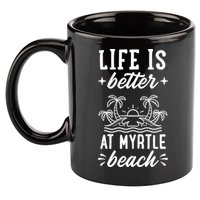 Life Is Better At Myrtle Beach Matching Family Spring Trip Gift 11oz C Handle Ceramic Mug