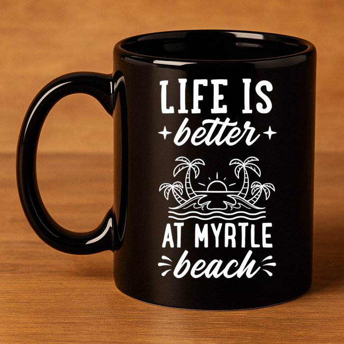 Life Is Better At Myrtle Beach Matching Family Spring Trip Gift 11oz C Handle Ceramic Mug