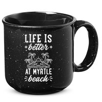 Life Is Better At Myrtle Beach Matching Family Spring Trip Gift 15oz Campfire Ceramic Mug