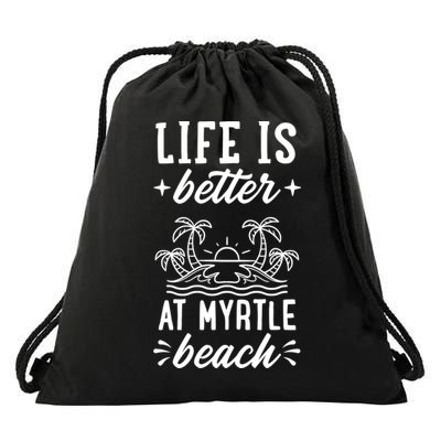 Life Is Better At Myrtle Beach Matching Family Spring Trip Gift Drawstring Bag