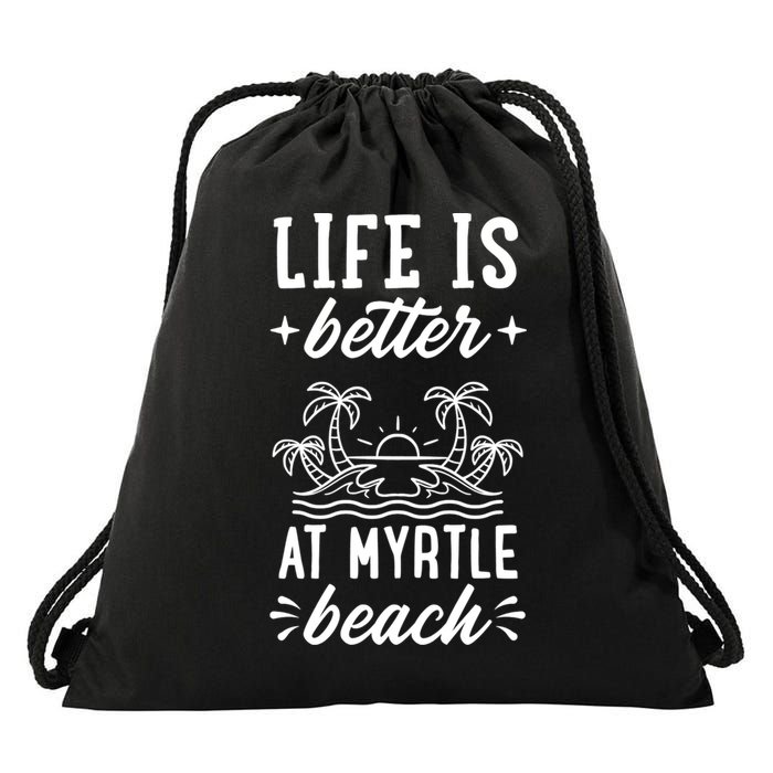 Life Is Better At Myrtle Beach Matching Family Spring Trip Gift Drawstring Bag