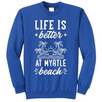 Life Is Better At Myrtle Beach Matching Family Spring Trip Gift Sweatshirt