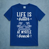 Life Is Better At Myrtle Beach Matching Family Spring Trip Gift T-Shirt