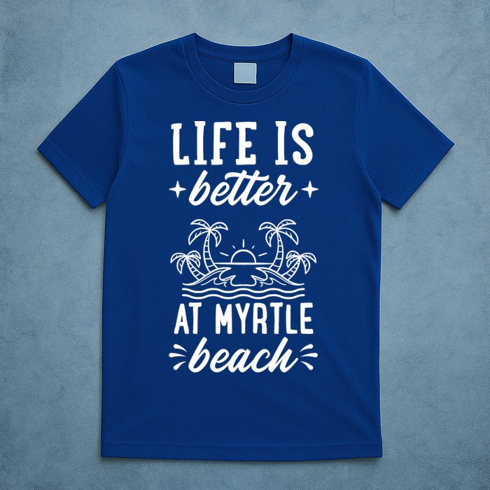 Life Is Better At Myrtle Beach Matching Family Spring Trip Gift T-Shirt