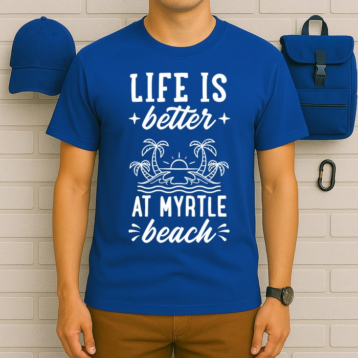 Life Is Better At Myrtle Beach Matching Family Spring Trip Gift T-Shirt