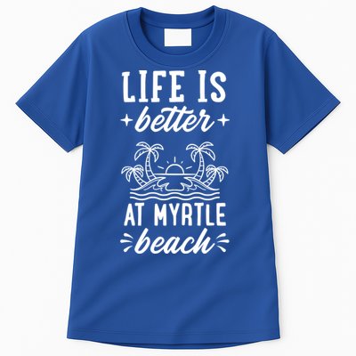 Life Is Better At Myrtle Beach Matching Family Spring Trip Gift Tall T-Shirt