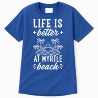 Life Is Better At Myrtle Beach Matching Family Spring Trip Gift Tall T-Shirt