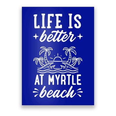 Life Is Better At Myrtle Beach Matching Family Spring Trip Gift Poster