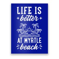 Life Is Better At Myrtle Beach Matching Family Spring Trip Gift Poster