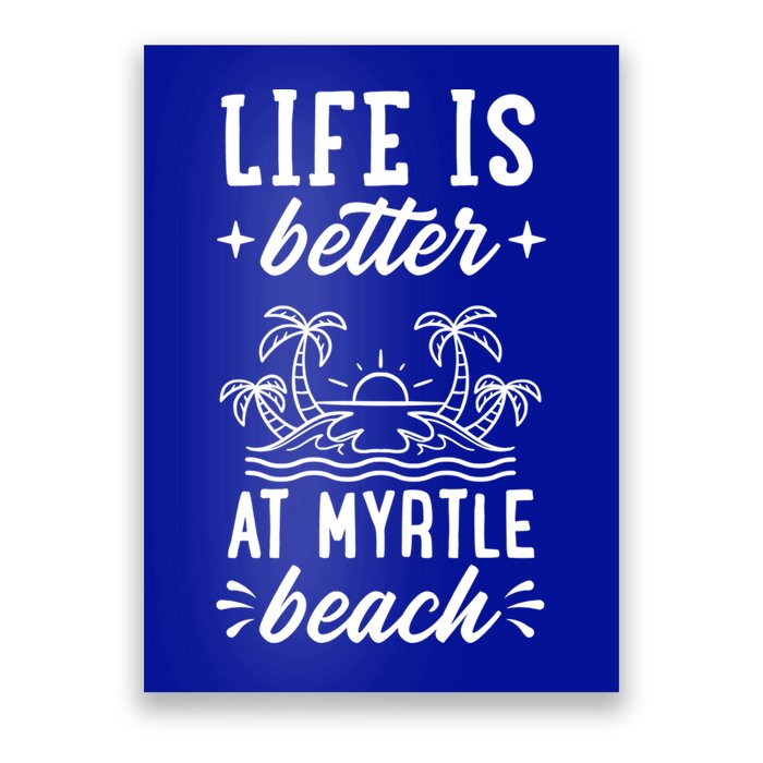 Life Is Better At Myrtle Beach Matching Family Spring Trip Gift Poster