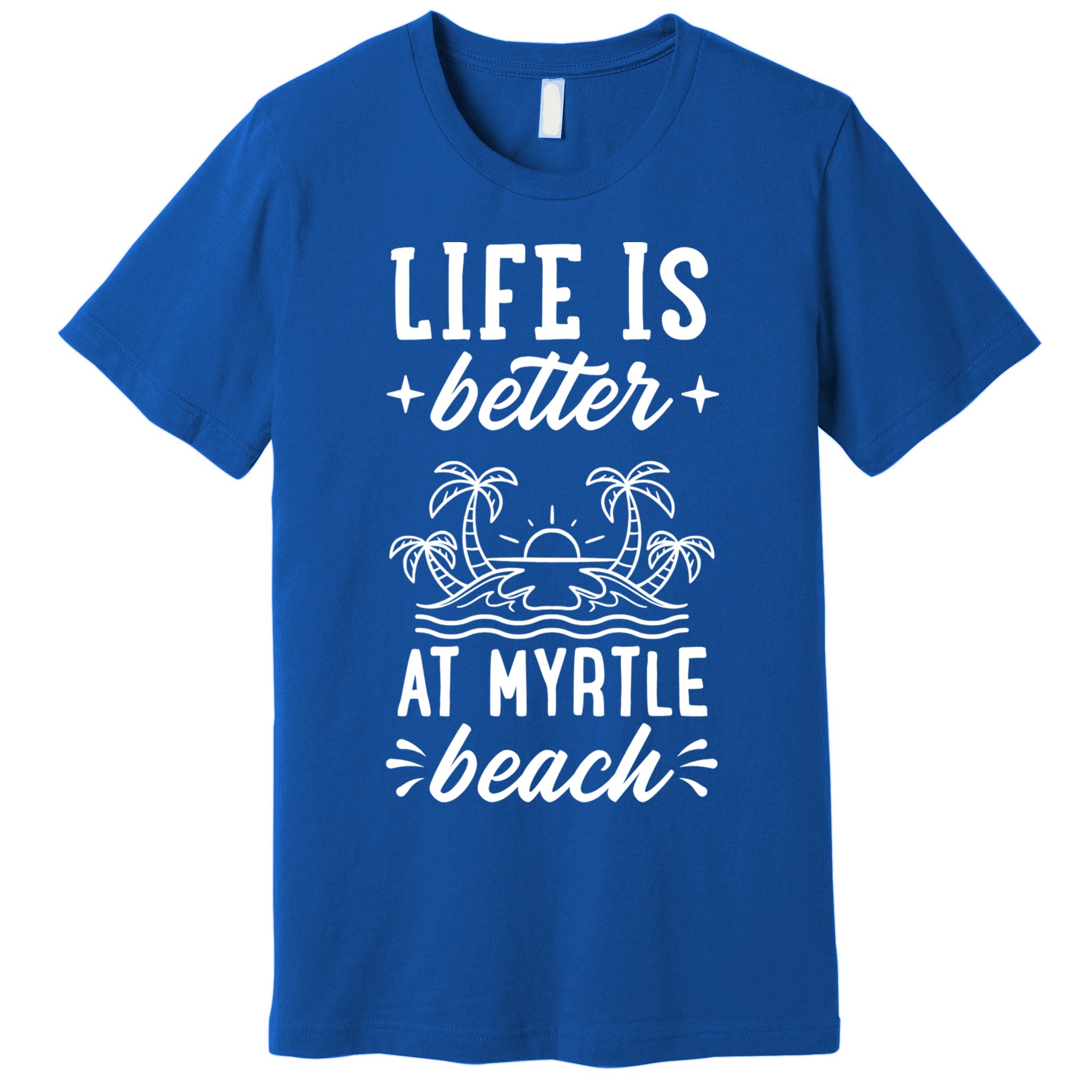 Life Is Better At Myrtle Beach Matching Family Spring Trip Gift Premium T-Shirt