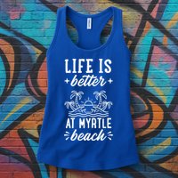 Life Is Better At Myrtle Beach Matching Family Spring Trip Gift Womens Tank Top