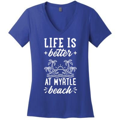 Life Is Better At Myrtle Beach Matching Family Spring Trip Gift Women's V-Neck T-Shirt