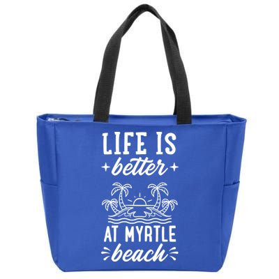 Life Is Better At Myrtle Beach Matching Family Spring Trip Gift Zip Tote Bag