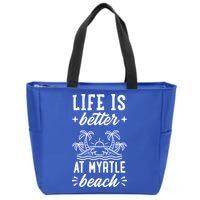 Life Is Better At Myrtle Beach Matching Family Spring Trip Gift Zip Tote Bag