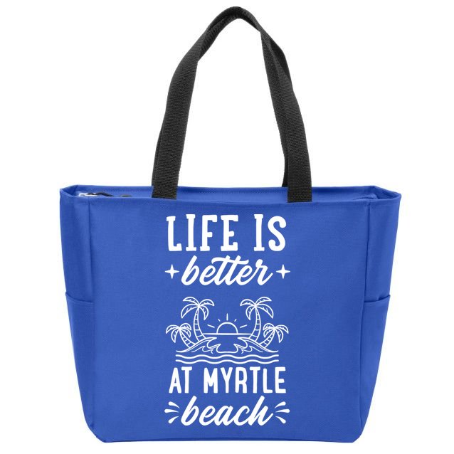 Life Is Better At Myrtle Beach Matching Family Spring Trip Gift Zip Tote Bag