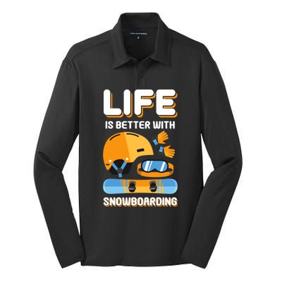 Life Is Better With Snowboarding Gift Funny Snowboarding Gift Silk Touch Performance Long Sleeve Polo