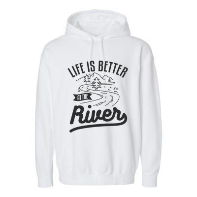 Life Is Better At The River Camping Motorhome Camp Camper Garment-Dyed Fleece Hoodie