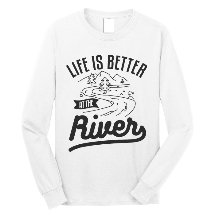 Life Is Better At The River Camping Motorhome Camp Camper Long Sleeve Shirt