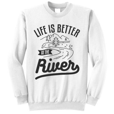 Life Is Better At The River Camping Motorhome Camp Camper Sweatshirt