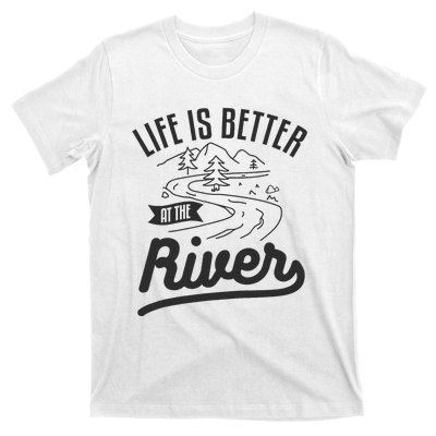 Life Is Better At The River Camping Motorhome Camp Camper T-Shirt