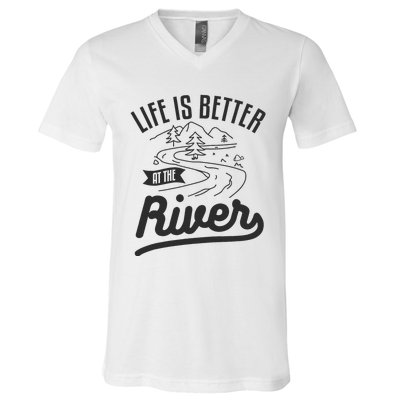 Life Is Better At The River Camping Motorhome Camp Camper V-Neck T-Shirt