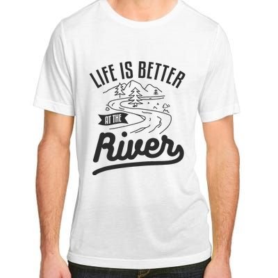 Life Is Better At The River Camping Motorhome Camp Camper Adult ChromaSoft Performance T-Shirt