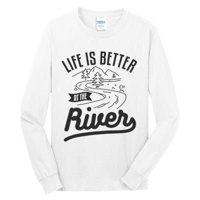 Life Is Better At The River Camping Motorhome Camp Camper Tall Long Sleeve T-Shirt