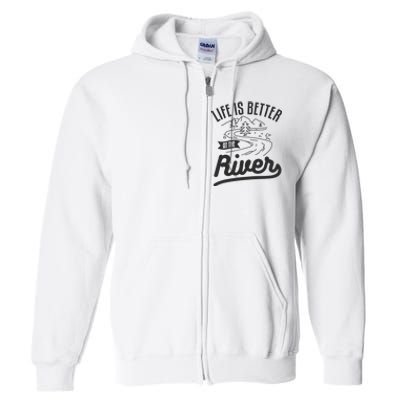 Life Is Better At The River Camping Motorhome Camp Camper Full Zip Hoodie