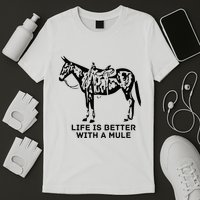 Life Is Better With A Mule . Mule Lover. Mule Rider T-Shirt