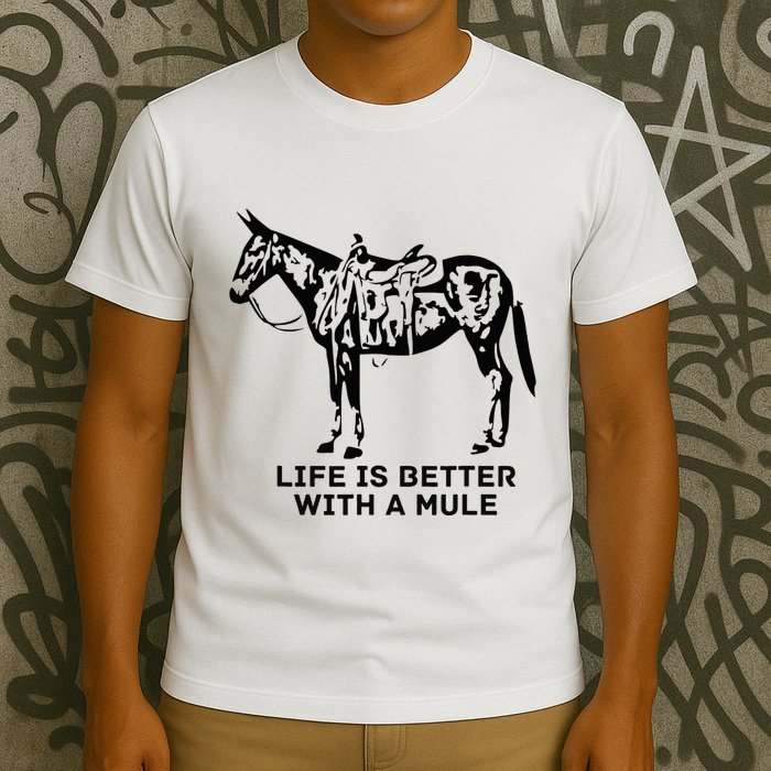Life Is Better With A Mule . Mule Lover. Mule Rider T-Shirt
