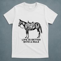 Life Is Better With A Mule . Mule Lover. Mule Rider T-Shirt